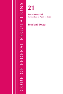 Image for Code of Federal Regulations, Title 21 Food and Drugs 1300-End, Revised as of April 1, 2020