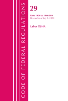 Image for Code of Federal Regulations, Title 29 Labor/OSHA 1900-1910.999, Revised as of July 1, 2020