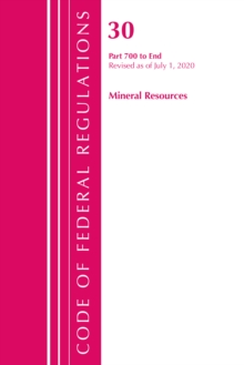 Image for Code of Federal Regulations, Title 30 Mineral Resources 700-End, Revised as of July 1, 2020