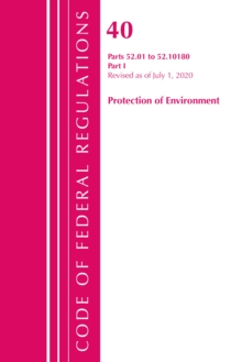 Code of Federal Regulations, Title 40 Protection of the Environment 52.01-52.1018, Revised as of July 1, 2020