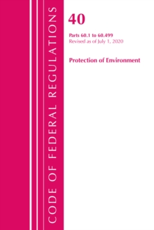 Code of Federal Regulations, Title 40: Part 60, (Sec. 60.1 - 60.499) (Protection of Environment) Air Programs
