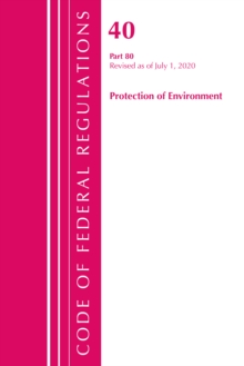 Code of Federal Regulations, Title 40: Part 80 (Protection of Environment) Air Programs