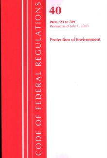 Code of Federal Regulations, Title 40: Parts 723-789 (Protection of Environment) TSCA - Toxic Substances