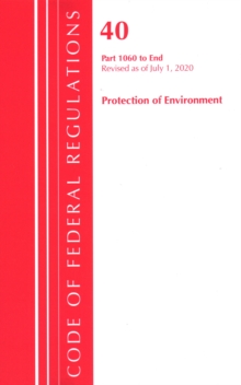 Image for Code of Federal Regulations, Title 40: Parts 1060-End (Protection of Environment) TSCA Toxic Substances 2020