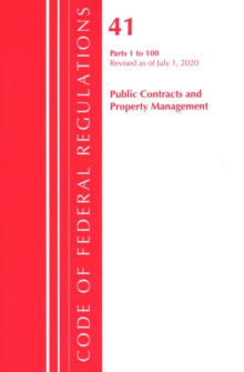 Code of Federal Regulations, Title 41 Public Contracts and Property Management 1-100, Revised as of July 1, 2020