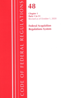 Image for Code of Federal Regulations, Title 48 Federal Acquisition Regulations System Chapter 1 (1-51), Revised as of October 1, 2020
