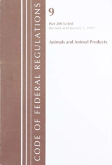 Code of Federal Regulations, Title 09 Animals and Animal Products 200-End, Revised as of January 1, 2019