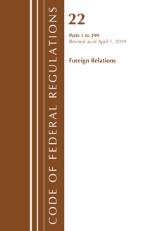 Image for Code of Federal Regulations, Title 22 Foreign Relations 1-299, Revised as of April 1, 2019