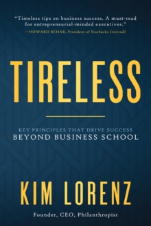 Image for Tireless  : key principles that drive success beyond business school
