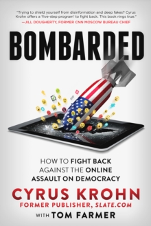 Image for Bombarded  : how to fight back against the online assault on democracy