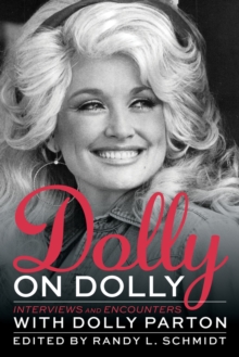 Dolly on Dolly: Interviews and Encounters with Dolly Parton