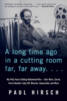 Image for A long time ago in a cutting room far, far away...  : my fifty years editing Hollywood hits - Star Wars, Carrie, Feris Bueller's day off, Mission: Impossible, and more