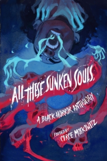 Image for All These Sunken Souls: A Black Horror Anthology