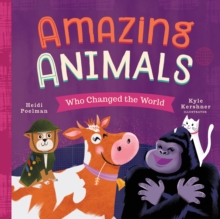 Amazing Animals Who Changed the World