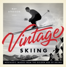 Image for Vintage skiing  : nostalgic images from the golden age of skiing
