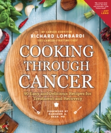 Image for Cooking through cancer  : 90 easy and delicious recipes for treatment and recovery