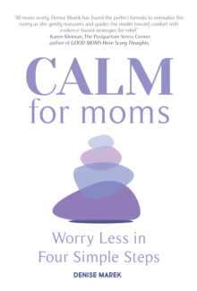 CALM for Moms: Worry Less in Four Simple Steps