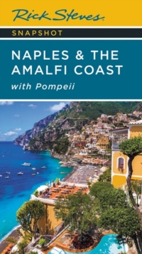 Rick Steves Snapshot Naples & the Amalfi Coast (Seventh Edition): with Pompeii