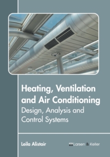 Image for Heating, Ventilation and Air Conditioning: Design, Analysis and Control Systems