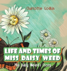 LIFE & TIMES OF MISS DAISY WEED