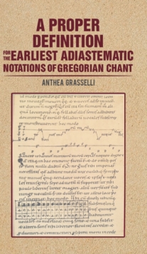 Image for A Proper Definition for the Earliest Adiastematic Notations of Gregorian Chant