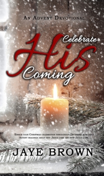 Image for Celebrate His Coming: An Advent Devotional