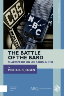 Image for The battle of the bard: Shakespeare on U.S. radio in 1937