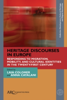 Image for Heritage Discourses in Europe: Responding to Migration, Mobility, and Cultural Identities in the Twenty-First Century