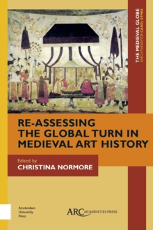 Image for Re-Assessing the Global Turn in Medieval Art History