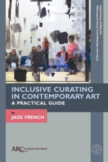 Image for Inclusive Curating in Contemporary Art: A Practical Guide