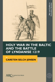 Image for Holy war in the Baltic and the Battle of Lyndanise 1219