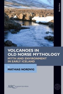 Image for Volcanoes in Old Norse mythology  : myth and environment in early Iceland