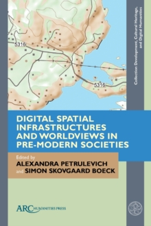 Image for Digital Spatial Infrastructures and Worldviews in Pre-Modern Societies
