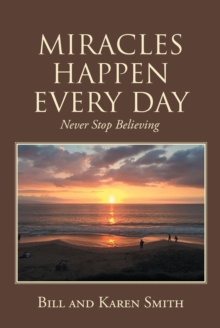 Image for MIRACLES HAPPEN EVERY DAY: Never Stop Believing