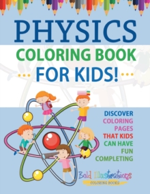 Image for Physics Coloring Book For Kids! Discover Coloring Pages That Kids Can Have Fun Completing