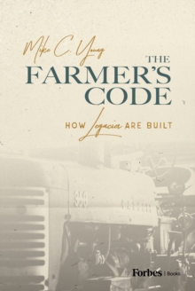 Image for The Farmer’s Code : How Legacies are Built
