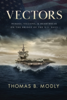 Image for Vectors: Heroes, Villains, and Heartbreak on the Bridge of the U.S. Navy