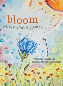 Image for Bloom Where You're Planted : Finding Strength in Your Season