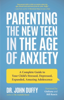 Parenting the New Teen in the Age of Anxiety: Raising Happy, Healthy Humans Ages 8 to 24
