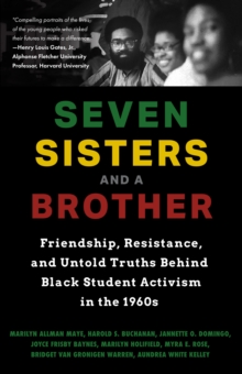 Image for Seven Sisters and a Brother : Friendship, Resistance, and Untold Truths Behind Black Student Activism in the 1960s (A Pivotal Event in the History of the Civil Rights Movement in the U.S.)