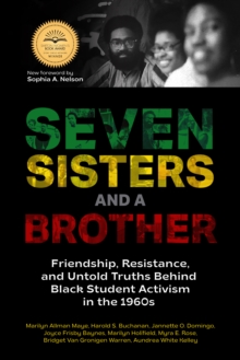 Image for Seven Sisters and a Brother: Friendship, Resistance, and Untold Truths Behind Black Student Activism in the 1960s