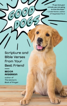 Good Dogs: Scripture and Bible Verses from Your Best Friend (Christian gift for women)