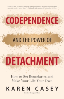 Image for Codependence and the Power of Detachment: How to Set Boundaries and Make Your Life Your Own (For Adult Children of Alcoholics and Other Addicts)