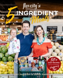 FlavCity’s 5 Ingredient Meals: 50 Easy & Tasty Recipes Using the Best Ingredients from the Grocery Store (Heart Healthy Budget Cooking)