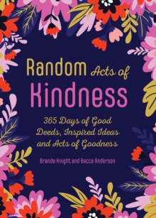 Image for Random Acts of Kindness: 365 Days of Good Deeds, Inspired Ideas and Acts of Goodness