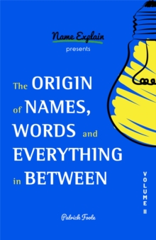 Image for Origin of Names, Words and Everything in Between: Volume II