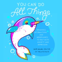 Image for You can do all things  : drawings, affirmations and mindfulness to help with anxiety and depression