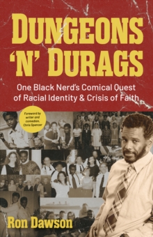Dungeons ‘n’ Durags: One Black Nerd’s Comical Quest of Racial Identity and Crisis of Faith (Social commentary, Gift for nerds, Uncomfortable conversations)