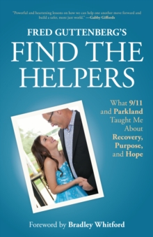 Image for Fred Guttenberg's Find the Helpers: What 9/11 and Parkland Taught Me About Recovery, Purpose, and Hope