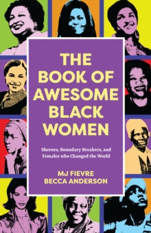 The Book of Awesome Women Writers: Sheroes, Boundary Breakers, and Females who Changed the World (Historical Black Women Biographies) (Ages 13-18)